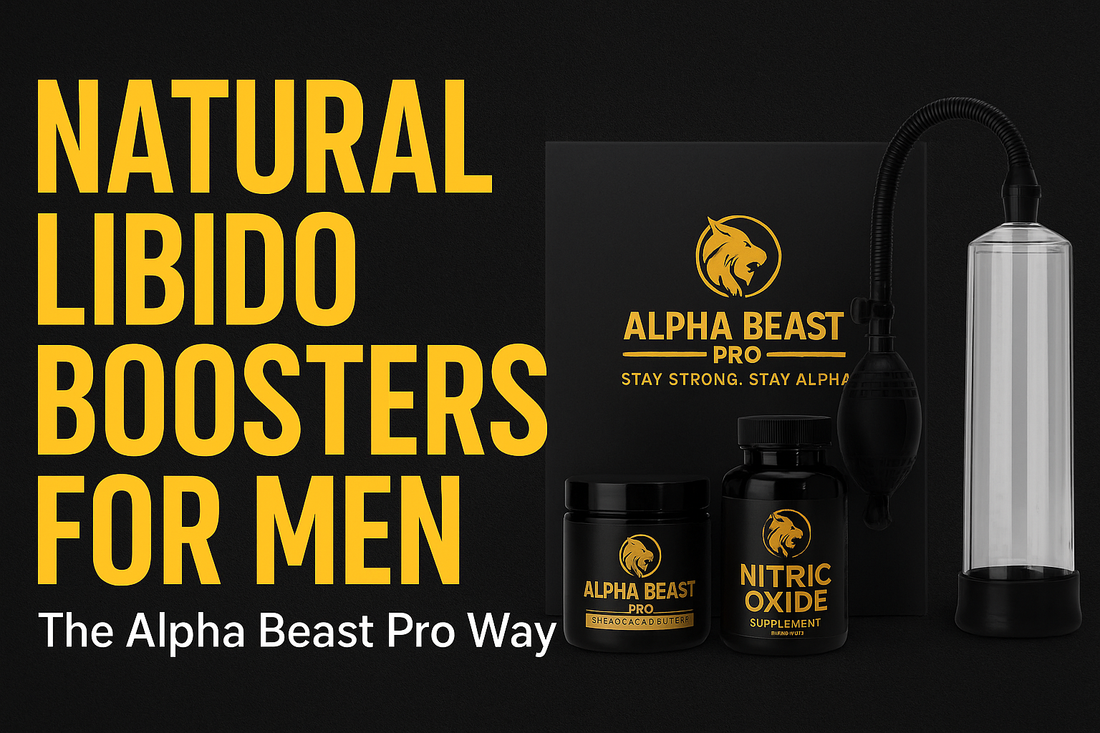 Natural Libido Boosters for Men — The Alpha Beast Pro Way to Reignite Desire